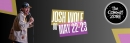 Josh Wolf: Touring Hard May 22-23